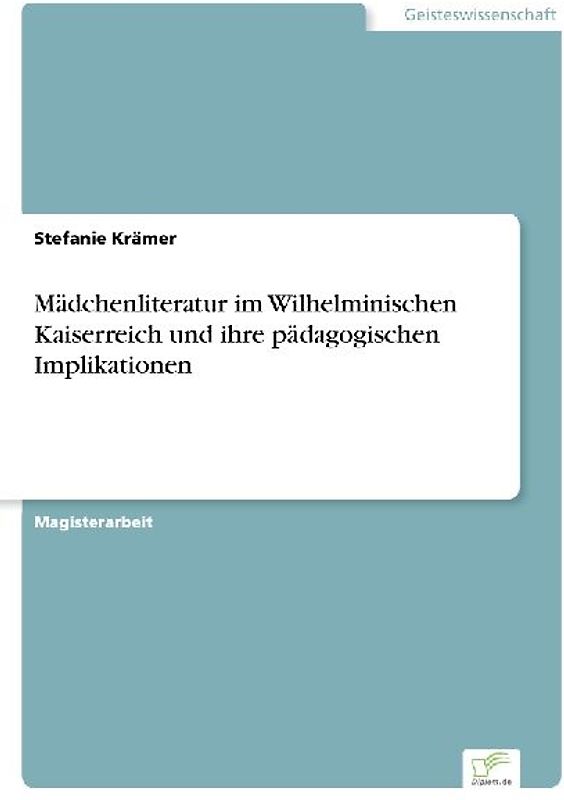 Mädchenliteratur im Wilhelminischen Kaiserreich und ihre pädagogischen Implikationen
