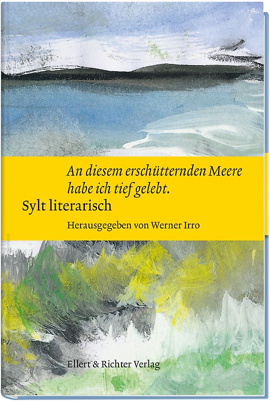 Sylt literarisch „An diesem erschütternden Meere habe ich tief gelebt“