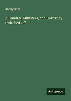 A Hundred Ministers, and How They Switched Off