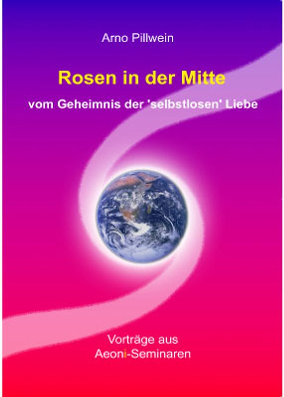 Rosen in der Mitte - vom Geheimnis der 'selbstlosen' Liebe