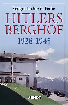 Hitlers Berghof 1928-1945