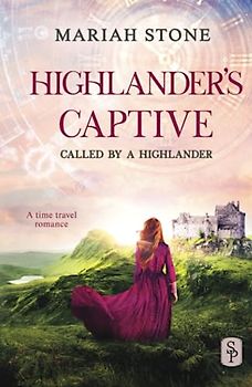 Highlander's Captive: A Scottish Historical Time Travel Romance (Called by a Highlander, Band 1)