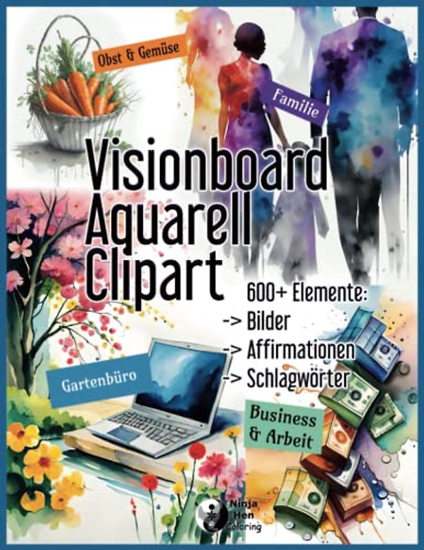 Visionboard Aquarell Clipart: 600+ Bilder, Illustrationen, Affirmationen, Phrasen und Limericks über Familie, Obst & Gemüse, Gartenbüro und Geschäft & Arbeit