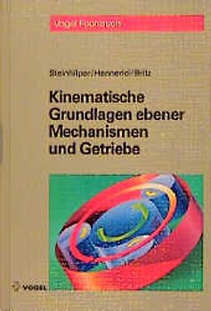 Kinematische Grundlagen ebener Mechanismen und Getriebe