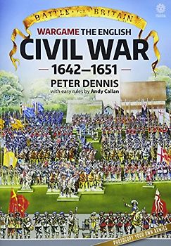 Dennis, P: Battle for Britain: Wargame: The English Civil Wars 1642-1651