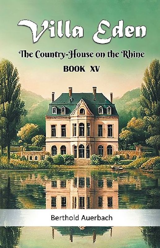 Villa Eden The Country-House on the Rhine Book XV