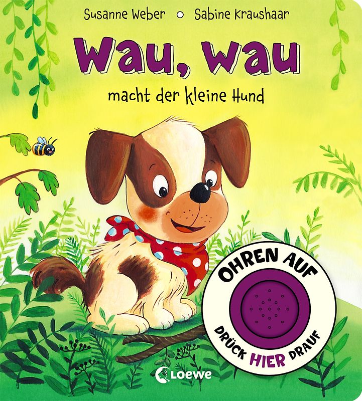 Ohren auf, drück hier drauf! - Wau, wau macht der kleine Hund