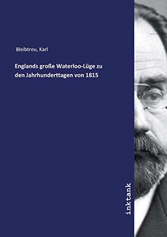 Englands große Waterloo-Lüge zu den Jahrhunderttagen von 1815
