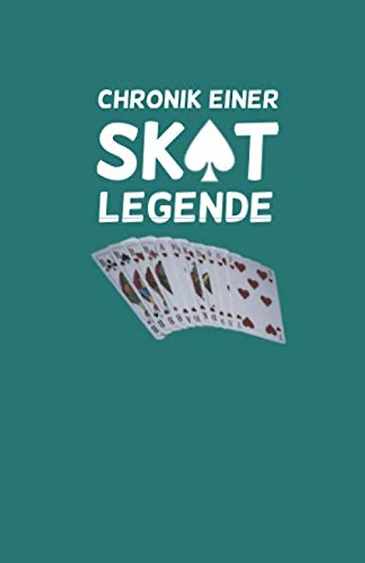 Skatbuch - Chronik einer Skatlegende - Ergebnisblock: Geschenkidee für Skatfreunde! Die Chronik einer Skat-Legende! Skat Spielrunde Spielblock DIN A5, 108 Seiten, Punkteliste grünblau