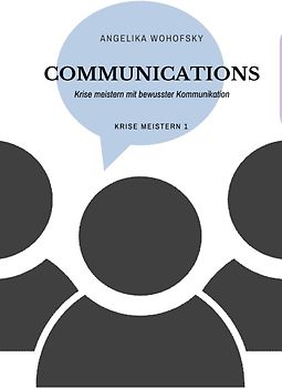 COMMUNICATIONS –Krise meistern mit bewusster Kommunikation