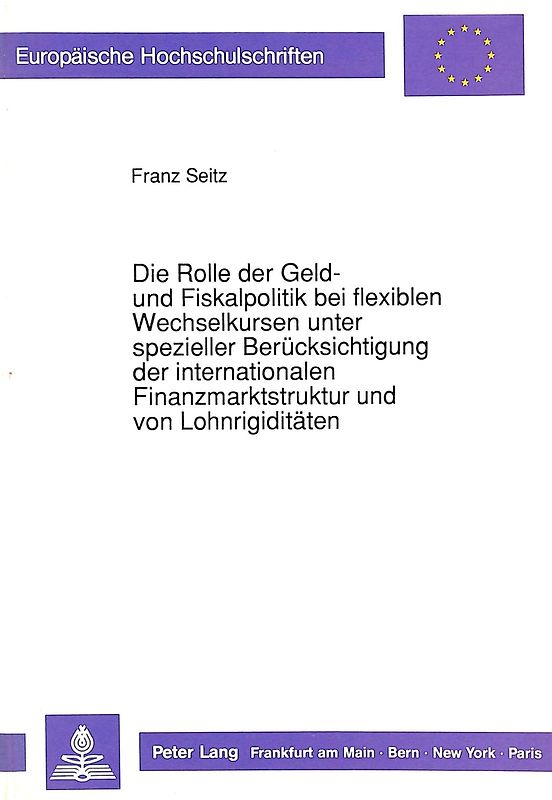 Die Rolle der Geld- und Fiskalpolitik bei flexiblen Wechselkursen unter spezieller Berücksichtigung der internationalen Finanzmarktstruktur und von Lohnrigiditäten
