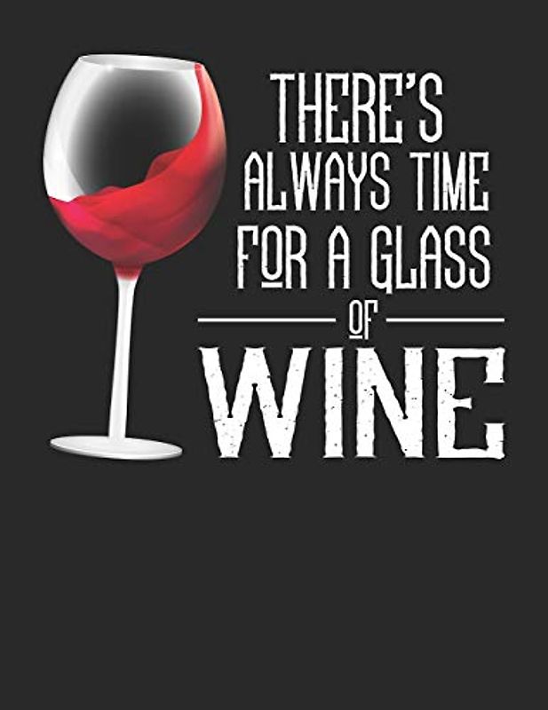 Wein Tasting Buch: Dein persönliches Verkostungsbuch zum selber ausfüllen ♦ für über 100 verschiedene Weine ♦ Großzügiges A4+ Format ♦ Motiv: Time for ... ♦ Motiv: Time for a glass of wine