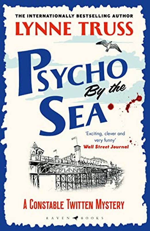Psycho by the Sea: a pageturning laugh-out-loud English cozy mystery (A Constable Twitten Mystery)