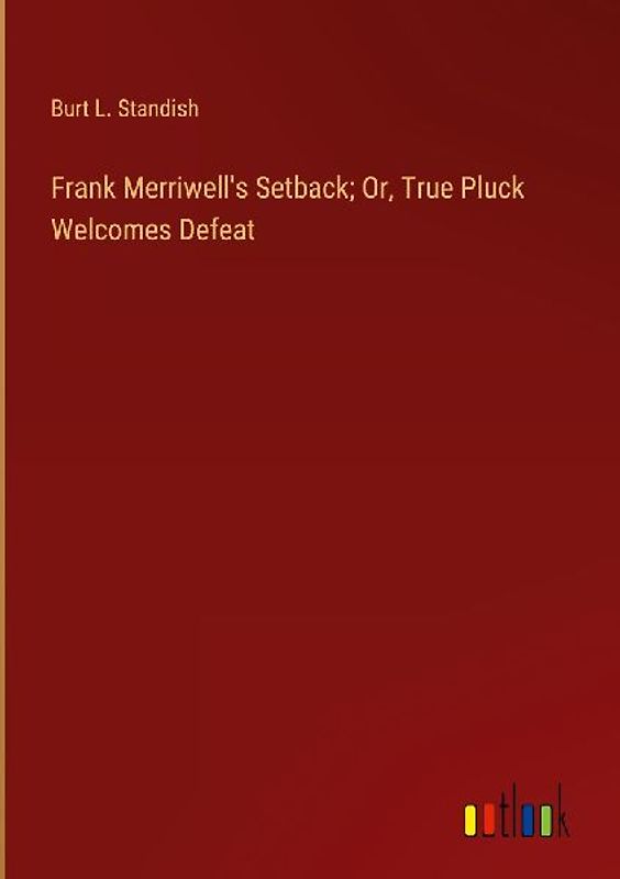 Frank Merriwell's Setback; Or, True Pluck Welcomes Defeat