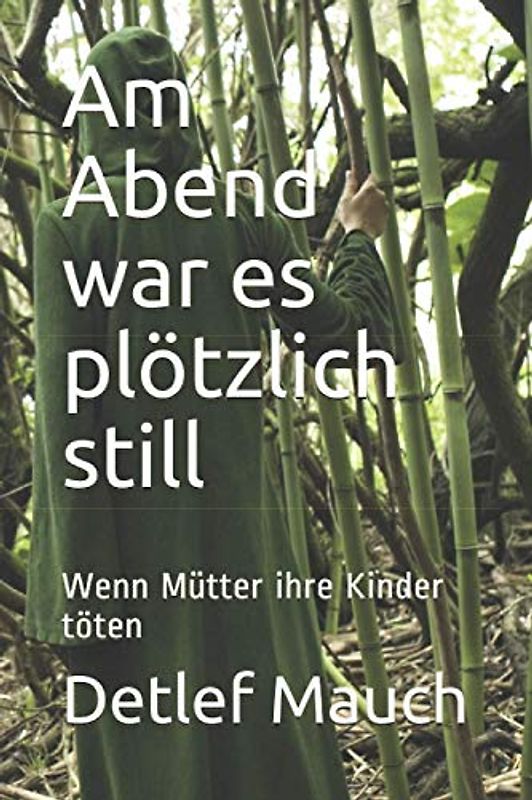 Am Abend war es plötzlich still: Wenn Mütter ihre Kinder töten