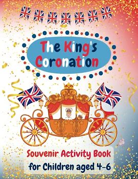 The King's Coronation: A Souvenir Activity Book for Children aged 4-6
