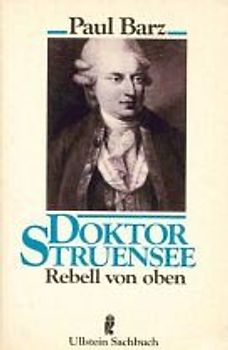 Doktor Struensee. Rebell von oben