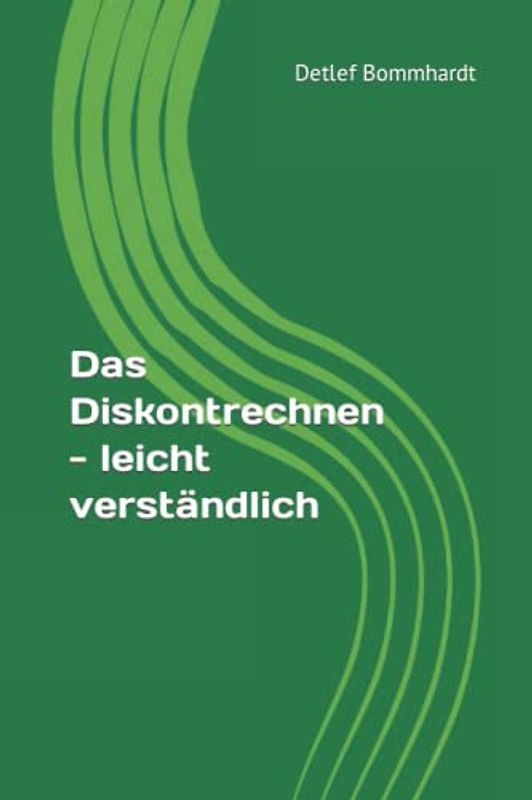Das Diskontrechnen - leicht verständlich