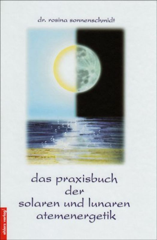 Das Praxisbuch der solaren und lunaren Atemenergetik