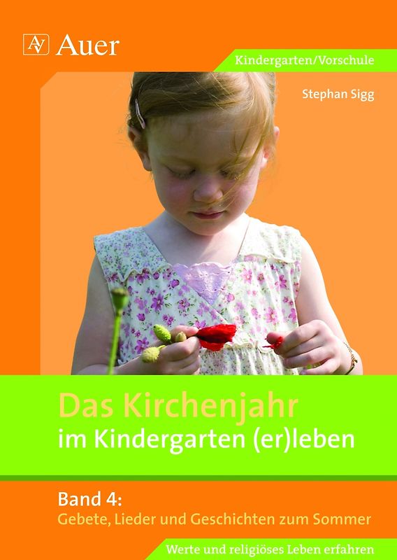 Das Kirchenjahr im Kindergarten (er)leben, Band 4. Gebete, Lieder und Geschichten zum Sommer (Kindergarten)