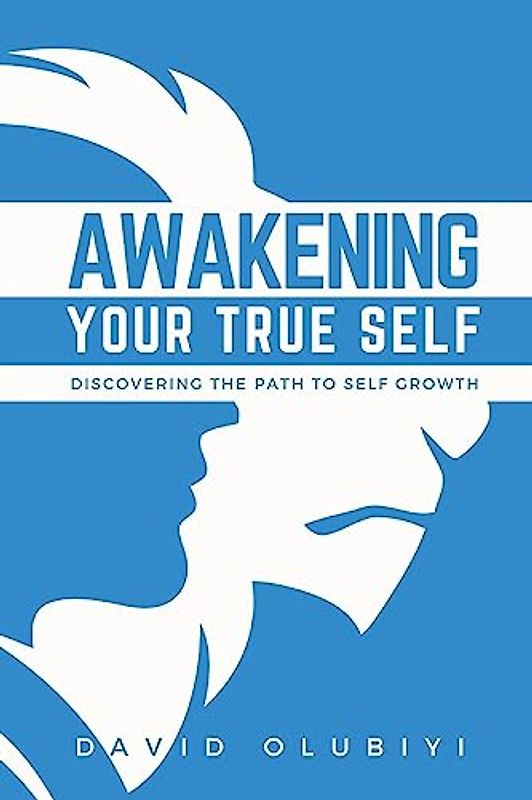 Awakening Your True Self: Discovering the Path to Personal Growth