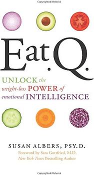 Eat Q: Unlock the Weight-Loss Power of Emotional Intelligence - Albers, Susan