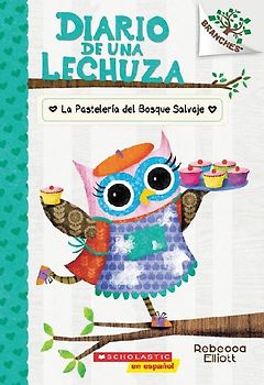 Diario de Una Lechuza #7: La Pastelería del Bosque Salvaje (the Wildwood Bakery)