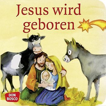 Jesus wird geboren. Mini-Bilderbuch.. Don Bosco Minis: Kinderbibelgeschichten.