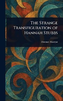 The Strange Transfiguration of Hannah Stubbs