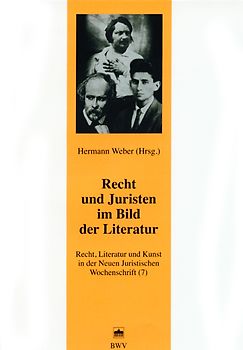 Recht, Literatur und Kunst der Neuen Juristischen Wochenschrift / Recht und Juristen im Bild der Literatur