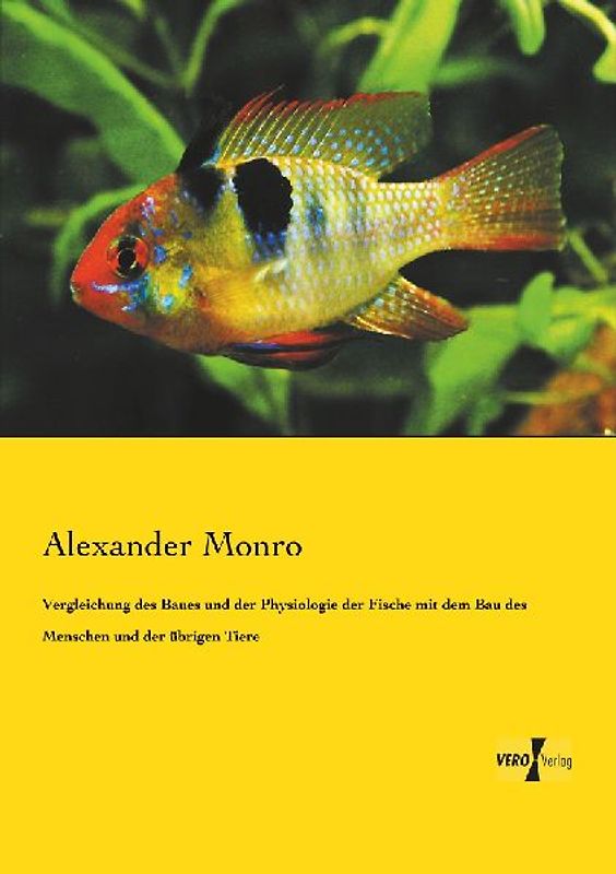 Vergleichung des Baues und der Physiologie der Fische mit dem Bau des Menschen und der übrigen Tiere