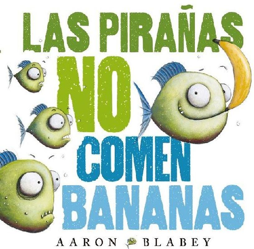 Las pirañas no comen bananas