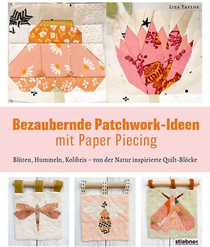 Bezaubernde Patchwork-Ideen mit Paper Piecing