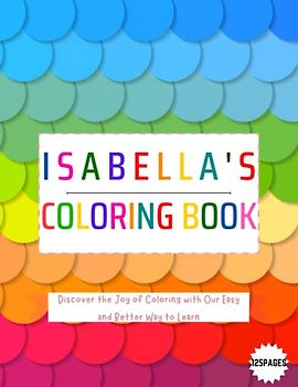 isabella's Coloring, wide range of themes for children to explore and express their creativity,Discover the Joy of Coloring with Our Easy and Better Way to Learn Adventure 125 pages (8.5X11)in.