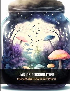 Jar of Possibilities: Coloring Pages to Inspire Your Dreams