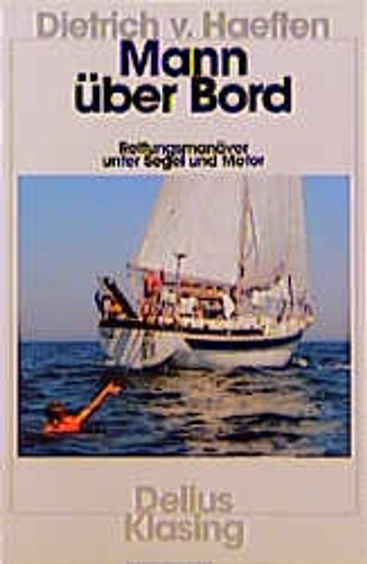 Mann über Bord. Rettungsmanöver unter Segel und Motor