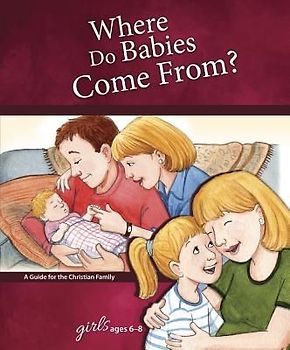 Where Do Babies Come From?: For Girls Ages 6-8 (Learning about Sex) - Hummel, Ruth