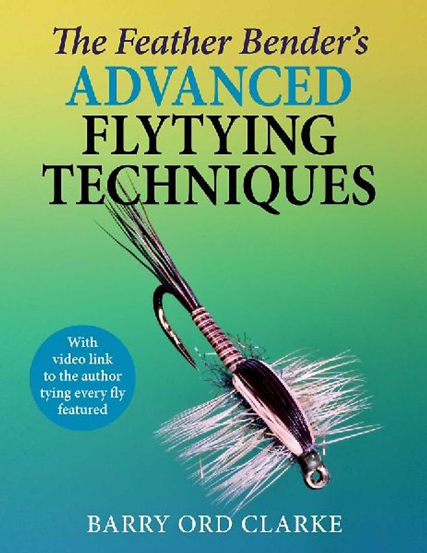 Feather Bender's Advanced Flytying Techniques