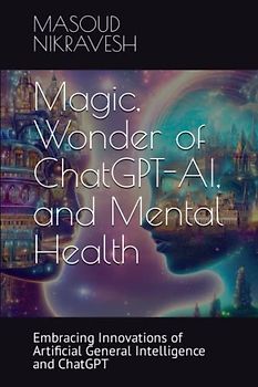 Magic, Wonder of ChatGPT-AI, and Mental Health: Embracing Innovations of Artificial General Intelligence and ChatGPT