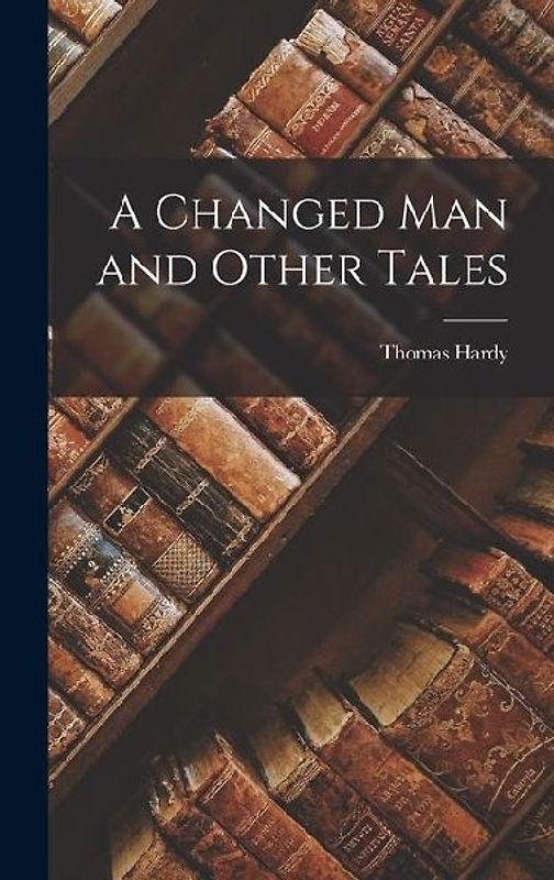 A Changed Man and Other Tales