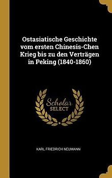 Ostasiatische Geschichte Vom Ersten Chinesis-Chen Krieg Bis Zu Den Verträgen in Peking (1840-1860)