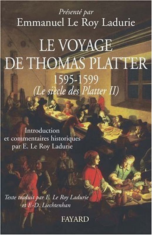 Le Siècle des Platter. : Tome 2, Le voyage de Thomas Platter (1595-1599) - Collectif