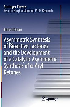 Asymmetric Synthesis of Bioactive Lactones and the Development of a Catalytic Asymmetric Synthesis of α-Aryl Ketones