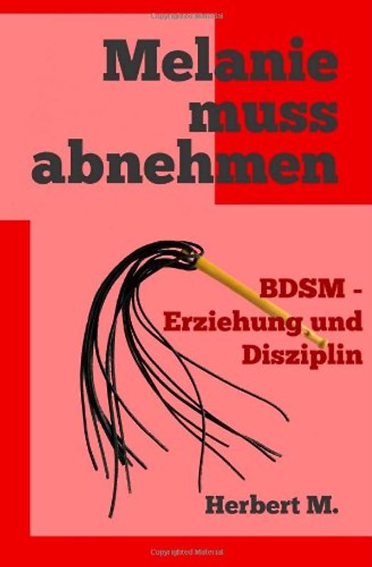 Melanie muss abnehmen: BDSM - Erziehung und Disziplin - M., Herbert