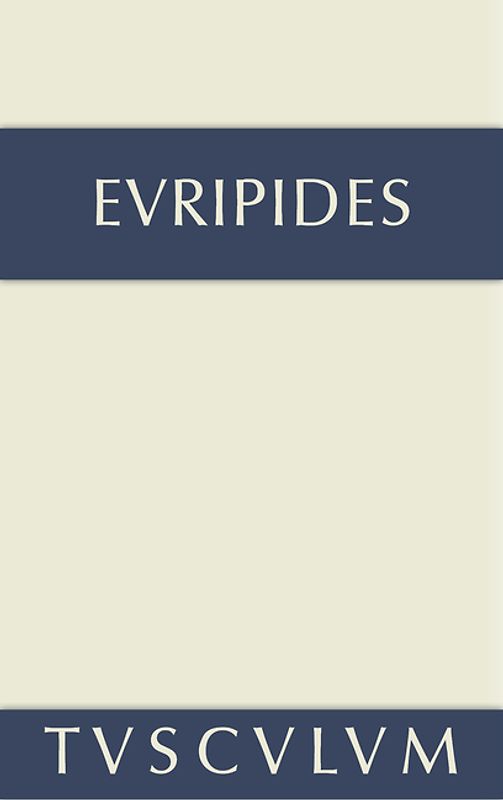 Euripides: Sämtliche Tragödien und Fragmente / Fragmente • Der Kyklop • Rhesos