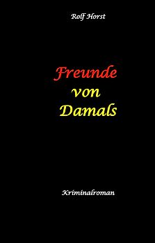 Freunde von Damals: Autismus, Befangenheit, Drogenhandel, Erpressung, Verrat, Betrug, Fremdgehen, Alleingang, Mord, Einbruch, Wut, Intuition, Spürsinn