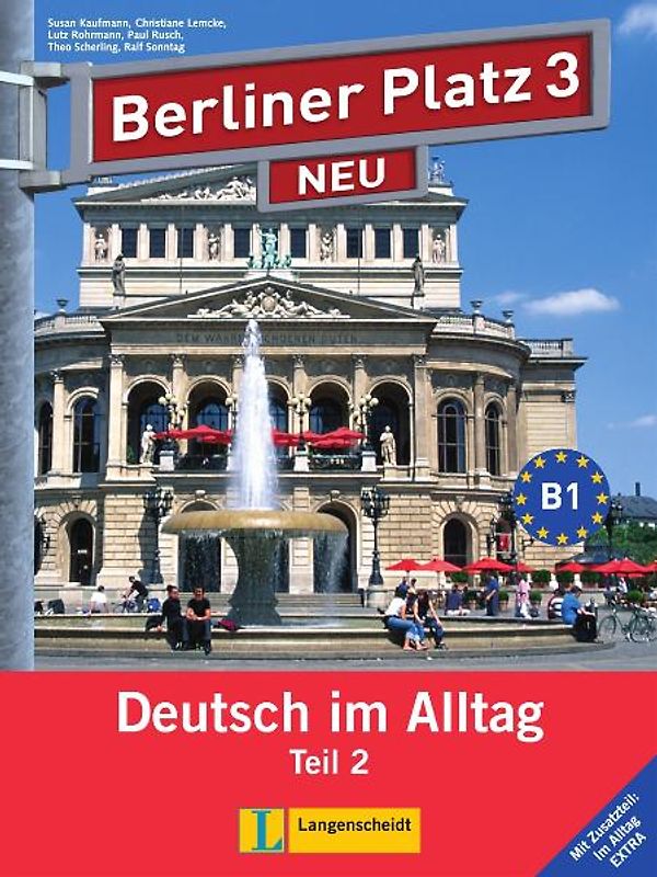 Berliner Platz 3 NEU in Teilbänden - Lehr- und Arbeitsbuch 3, Teil 2 mit Audio-CD und "Im Alltag EXTRA"