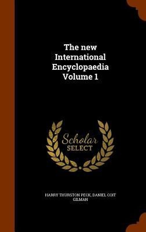 The new International Encyclopaedia Volume 1