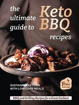 The Ultimate Guide to Keto BBQ Recipes: Sustaining Ketosis with Low-Carb Meals