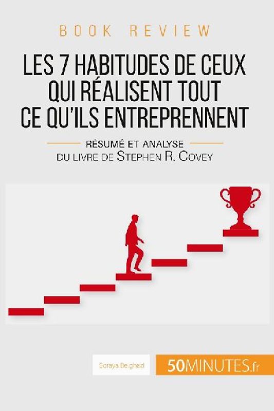 Book review : Les 7 habitudes de ceux qui réalisent tout ce qu'ils entreprennent